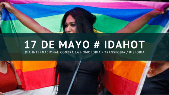 IDAHOT 2018: Día Internacional contra la Homofobia, Transfobia y Bifobia